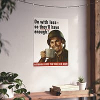 10956629712278626602_2048.jpeg Do with less - so they'll have enough! - U.S. Office of War Information (1943) - Patriotic WWII Poster Print