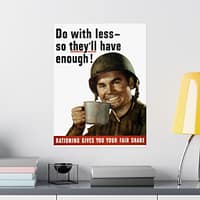 962917403408656664_2048.jpeg Do with less - so they'll have enough! - U.S. Office of War Information (1943) - Patriotic WWII Poster Print