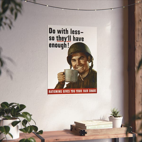 10956629712278626602_2048.jpeg Do with less - so they'll have enough! - U.S. Office of War Information (1943) - Patriotic WWII Poster Print