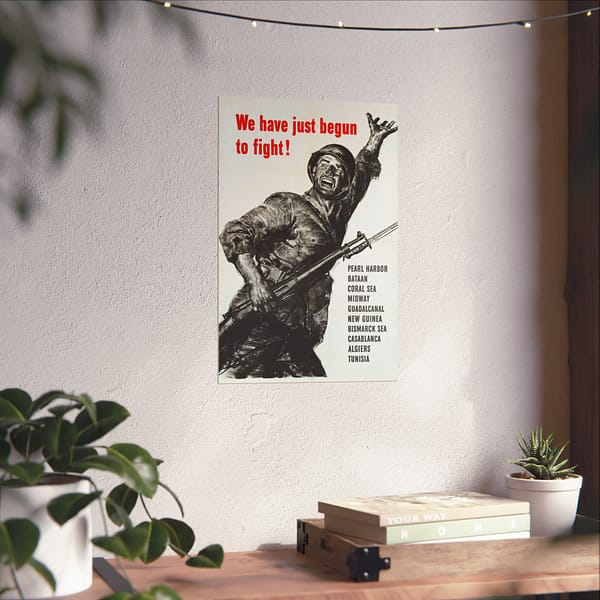 6333062209746409044_2048.jpeg We Have Just Begun to Fight! - U.S. Office of War Information (1943) - Patriotic WWII Poster Print