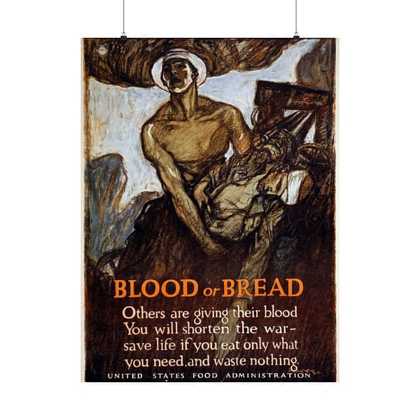 10294342390829970670_2048.jpeg Blood or Bread - Henry Raleigh (1918) - Patriotic WWI Poster Print