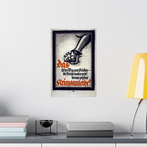 10990037448531074512_2048.jpeg Das ist der Weg zum Frieden - die Feinde wollen es so! (Lighter Version) - Lucien Bernhard (1917) - Patriotic WWI Poster Print