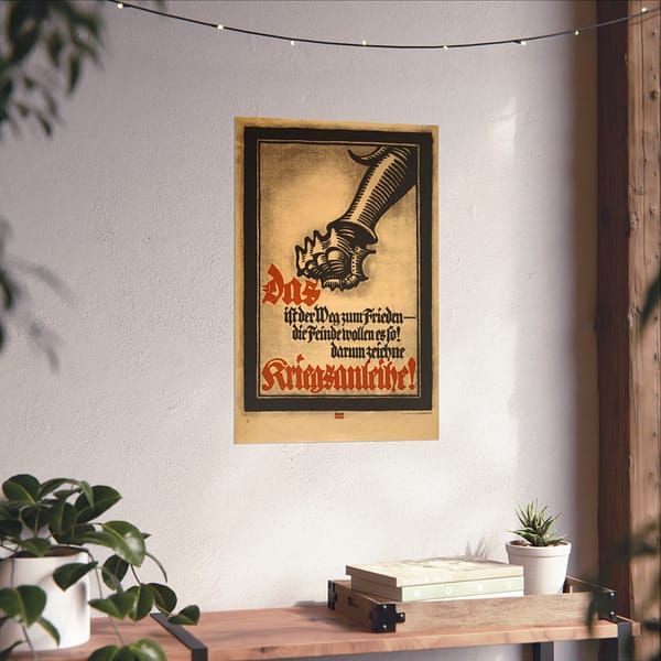 13422429631615794554_2048-1.jpeg Das ist der Weg zum Frieden - die Feinde wollen es so! Darum zeichne Kriegsanleihe! - Lucien Bernhard (1917) - Patriotic WWI Poster Print