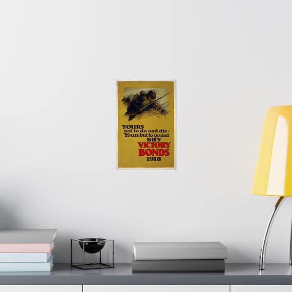 13550029353513978795_2048.jpeg Yours Not to Do and Die - Yours But to Go and Buy Victory Bonds (1918) - Patriotic WWI Poster Print