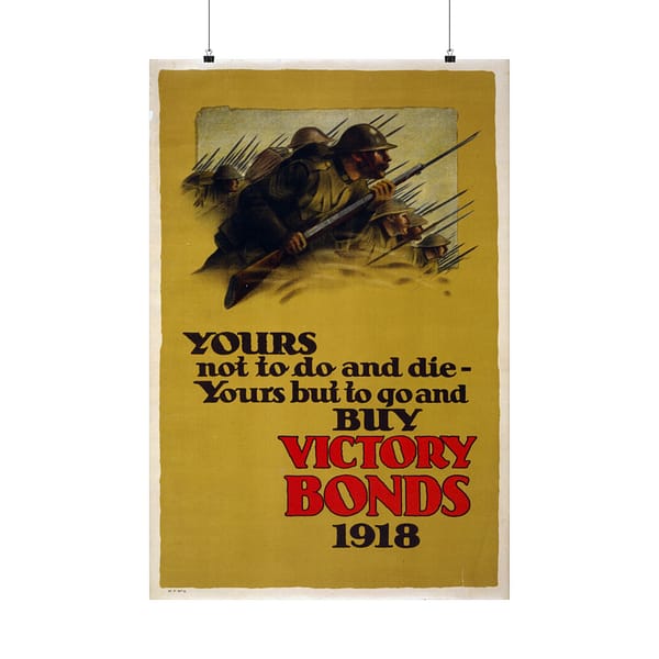 14516058359268586651_2048.jpeg Yours Not to Do and Die - Yours But to Go and Buy Victory Bonds (1918) - Patriotic WWI Poster Print