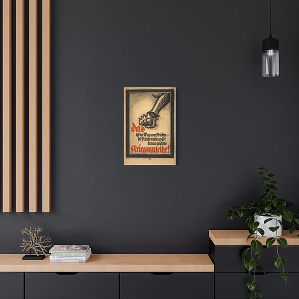 1520199864388487737_2048.jpeg Das ist der Weg zum Frieden - die Feinde wollen es so! Darum zeichne Kriegsanleihe! - Lucien Bernhard (1917) - Patriotic WWI Canvas Print