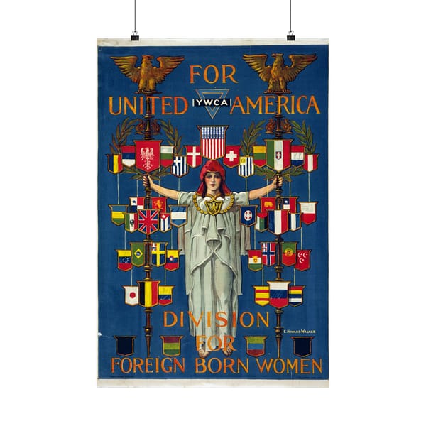 16022874529041487060_2048.jpeg For United America, YWCA Division for Foreign Born Women - C. Howard Walker (1919) - Patriotic Poster Print
