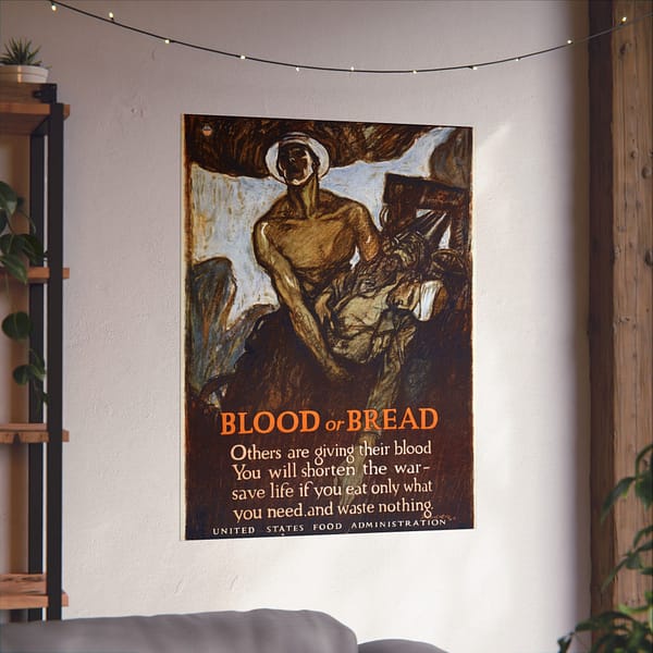 2397279936389408456_2048.jpeg Blood or Bread - Henry Raleigh (1918) - Patriotic WWI Poster Print