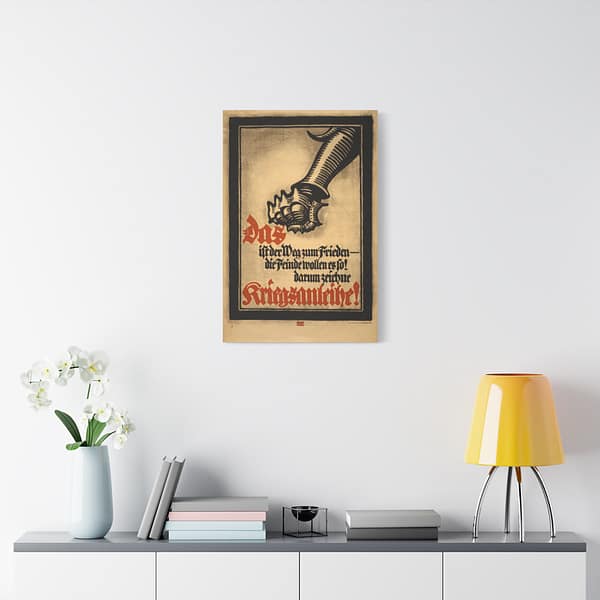 3302231730629989233_2048.jpeg Das ist der Weg zum Frieden - die Feinde wollen es so! Darum zeichne Kriegsanleihe! - Lucien Bernhard (1917) - Patriotic WWI Canvas Print