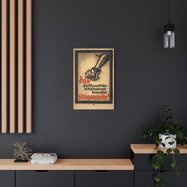 518108463993476664_2048.jpeg Das ist der Weg zum Frieden - die Feinde wollen es so! Darum zeichne Kriegsanleihe! - Lucien Bernhard (1917) - Patriotic WWI Canvas Print