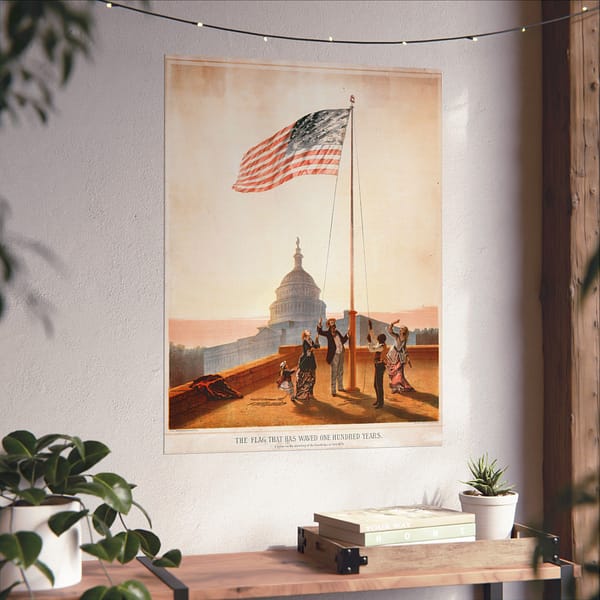 5681113410441643001_2048.jpeg The Flag That Waved One Hundred Years - E.P. & L. Restein (1876) - Patriotic Poster Print