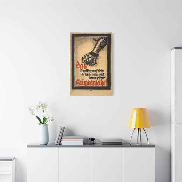 5954685660426984142_2048.jpeg Das ist der Weg zum Frieden - die Feinde wollen es so! Darum zeichne Kriegsanleihe! - Lucien Bernhard (1917) - Patriotic WWI Canvas Print