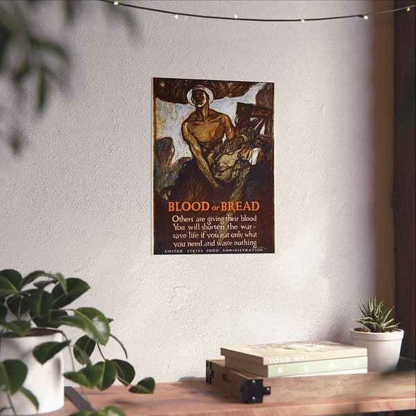 6260999013303887116_2048.jpeg Blood or Bread - Henry Raleigh (1918) - Patriotic WWI Poster Print