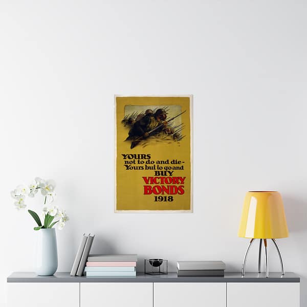 6756611973035246946_2048.jpeg Yours Not to Do and Die - Yours But to Go and Buy Victory Bonds (1918) - Patriotic WWI Poster Print