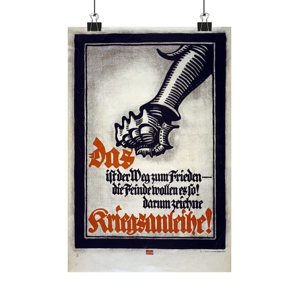 7224488460247209614_2048.jpeg Das ist der Weg zum Frieden - die Feinde wollen es so! (Lighter Version) - Lucien Bernhard (1917) - Patriotic WWI Poster Print