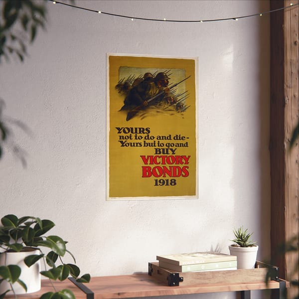 7315018754386791172_2048.jpeg Yours Not to Do and Die - Yours But to Go and Buy Victory Bonds (1918) - Patriotic WWI Poster Print