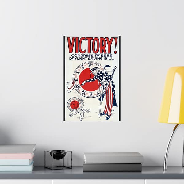 8072050950322809818_2048.jpeg Victory! Congress Passes Daylight Saving Bill (1918) - Patriotic Poster Print