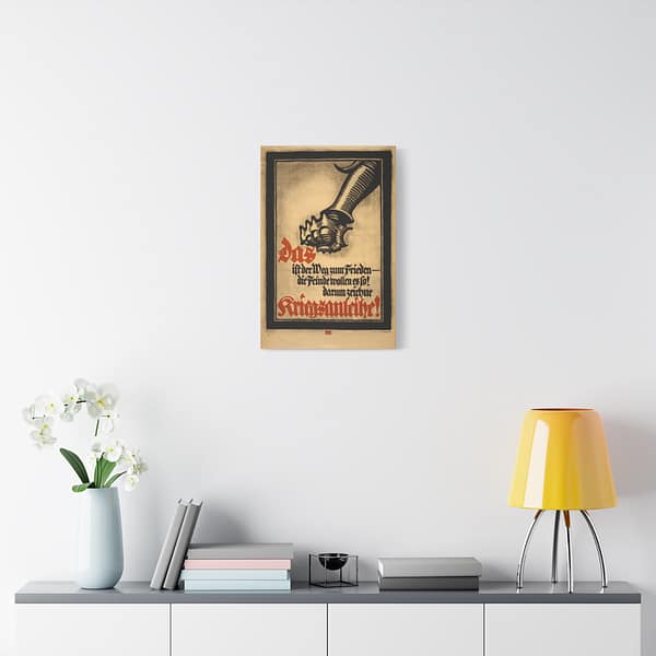 8428801872294241272_2048.jpeg Das ist der Weg zum Frieden - die Feinde wollen es so! Darum zeichne Kriegsanleihe! - Lucien Bernhard (1917) - Patriotic WWI Canvas Print